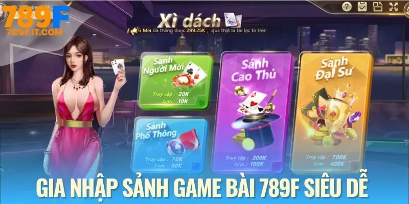 Hướng dẫn tân binh đến sảnh game bài 789F chỉ trong 3 phút