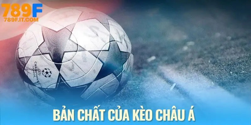 Kèo Châu Á - Lựa chọn hàng đầu của cược thủ am hiểu chiến thuật