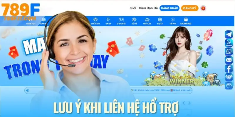 Lưu ý khi kết nội với đội ngũ liên hệ 789F tại nhà cái