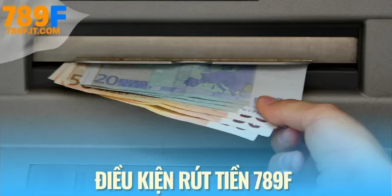 Những điều kiện bạn cần đảm bảo trước khi rút tiền
