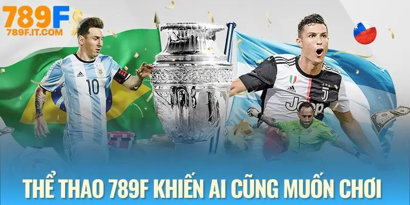 Thể thao 789F là sân chơi lý tưởng cho bet thủ 2025